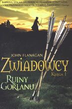 Okładka - Ruiny Gorlanu. Zwiadowcy. Księga 1 - John Flanagan