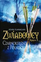Okładka - Czarnoksiężnik z Północy. Zwiadowcy. Księga 5 - John Flanagan