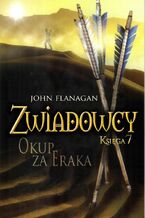 Okładka - Okup za Eraka. Zwiadowcy. Księga 7 - John Flanagan