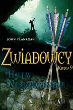 Okładka - Halt w niebezpieczeństwie. Zwiadowcy. Księga 9 - John Flanagan