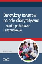 Okładka - Darowizny towarów na cele charytatywne - skutki podatkowe i rachunkowe (Mk) - Infor Pl