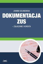 Okładka - Dokumentacja ZUS - zgłaszanie i korekta - Joanna Goliniewska