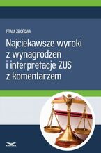 Okładka - Najciekawsze wyroki z wynagrodzeń i interpretacje ZUS z komentarzem - Infor Pl