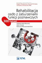Okładka - Rehabilitacja osób z zaburzeniami funkcji poznawczych - Adrianna Maria Borowicz, Maria Forycka, Katarzyna Wieczorowska-Tobis
