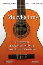 Okładka - Muzyka i my. O różnych przejawach wpływu muzyki na człowieka - Ewa Czerniawska