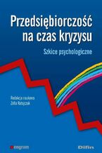 Przedsiębiorczość na czas kryzysu. Szkice psychologiczne