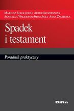 Okładka - Spadek i testament. Poradnik praktyczny - Praca zbiorowa