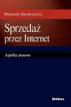 Okładka - Sprzedaż przez Internet. Aspekty prawne - Mariusz Zelek