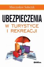 Okładka - Ubezpieczenia w turystyce i rekreacji - Mieczysław Sobczyk