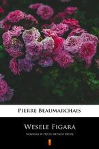 Okładka - Wesele Figara. Komedia w pięciu aktach prozą - Pierre Beaumarchais