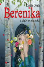 Okładka - Berenika i klątwa ciemności - Renata Opala
