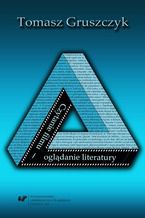 Okładka - Czytanie filmu - oglądanie literatury. Propozycje interpretacji do spotkań edukacyjnych - Tomasz Gruszczyk
