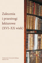 Okładka - Zalecenia i przestrogi lekturowe (XVI-XX wiek) - Mariola Jarczykowa, Agnieszka Bajor