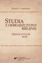 Okładka - Studia z hebrajszczyzny biblijnej. Niedoczytanie moje - Kamilla Termińska