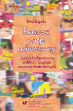 Okładka - Prasowa wizja dziewczyny (analiza konfrontatywna polskich i rosyjskich czasopism młodzieżowych) - Ewa Kapela