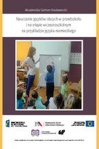 Okładka - Akademickie Centrum Kreatywności. Nauczanie języków obcych w przedszkolu i na etapie wczesnoszkolnym na przykładzie języka niemieckiego. Podstawa programowa - założenia teoretyczne - zasady nauczania - efekty - kompetencje nauczycieli - opinie - red. Jan Iluk