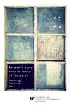 Okładka - Between History and the Theory of Education. Methodology, Traditions, Quest - red. Agnieszka Stopińska-Pająk
