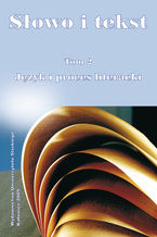 Okładka - Słowo i tekst. T. 2: Język i proces literacki - red. Piotr Czerwiński, Jadwiga Stawnicka