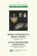 Okładka - Czytaj po polsku. T. 3: Maria Konopnicka: "Nasza szkapa". Eliza Orzeszkowa: "Dobra pani". Wyd. 5. Materiały pomocnicze do nauki języka polskiego jako obcego. Edycja dla początkujących (poziom A2) - oprac. Magdalena Bąk, Barbara Morcinek