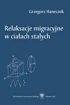 Okładka - Relaksacje migracyjne w ciałach stałych - Grzegorz Haneczok