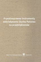 Okładka - Prywatnoprawne instrumenty oddziaływania Skarbu Państwa na przedsiębiorców - red. Rafał Blicharz, Michał Kania