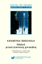 Okładka - Czytaj po polsku. T. 9: Katarzyna Grochola: "Zdążyć przed pierwszą gwiazdką". Wyd. 3. Materiały pomocnicze do nauki języka polskiego jako obcego. Edycja dla średnio zaawansowanych (poziom B1 / B2) - oprac. Wioletta Hajduk-Gawron