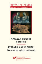 Okładka - Czytaj po polsku. T. 6: Natasza Goerke: "Paralele", Ryszard Kapuściński: "Wewnątrz góry lodowej". Materiały pomocnicze do nauki języka polskiego jako obcego. Wyd. 3 - oprac. Maria Czempka, Małgorzata Smereczniak
