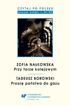 Okładka - Czytaj po polsku. T. 8: Zofia Nałkowska: "Przy torze kolejowym", Tadeusz Borowski: "Proszę państwa do gazu". Materiały pomocnicze do nauki języka polskiego jako obcego. Wyd. 2 - oprac. Agnieszka Tambor