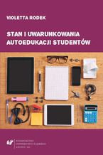 Okładka - Stan i uwarunkowania autoedukacji studentów - Violetta Rodek