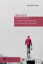 Okładka - Wykluczenie społeczne osób z niepełnosprawnością w środowisku lokalnym - Ilona Fajfer-Kruczek