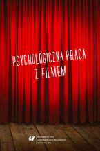 Okładka - Psychologiczna praca z filmem - red. Michał Brol, Agnieszka Skorupa