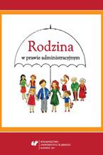 Okładka - Rodzina w prawie administracyjnym - red. Agnieszka Ziółkowska, Anna Gronkiewicz