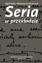 Okładka - Seria w przekładzie. Polskie warianty prozy Josepha Conrada - Agnieszka Adamowicz-Pośpiech