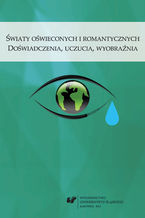 Okładka - Światy oświeconych i romantycznych. Doświadczenia, uczucia, wyobraźnia - red. Bożena Mazurkowa
