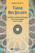 Okładka - Tahar Ben Jelloun. Hybridité et stratégies de dialogue dans la prose publiée après l'an 2000 - Magdalena Zdrada-Cok