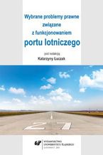 Okładka - Wybrane problemy prawne związane z funkcjonowaniem portu lotniczego - red. Katarzyna Łuczak