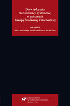 Okładka - Doświadczenia transformacji systemowej w państwach Europy Środkowej i Wschodniej - red. Marek Barański, Natalia Rudakiewicz, Maciej Guzy