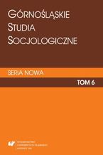 Okładka - "Górnośląskie Studia Socjologiczne. Seria Nowa". T. 6 - red. Anna Śliz, Joanna Kurczewska, Marek S. Szczepański