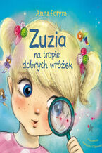 Okładka - Zuzia na tropie dobrych wróżek - Anna Potyra