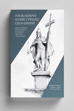 Okładka - Polski korpus służby cywilnej i  jego zmiany. Prace studialne Warszawskiego Seminarium Aksjologii Adminnistracjiistracji - Zbigniew Cieślak (red. nauk.), Wojciech Drobny (red. nauk.)