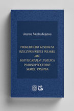 Okładka - Prokuratoria Generalna Rzeczypospolitej Polskiej jako instytucjonalny zastępca prawno-procesowy Skarbu Państwa - Joanna Mucha-Kujawa
