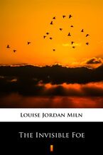 Okładka - The Invisible Foe - Louise Jordan Miln