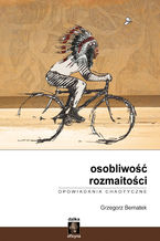 Okładka - Osobliwość rozmaitości. Opowiadania chaotyczne - Grzegorz Bernatek