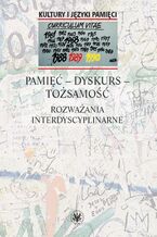Okładka - Pamięć - dyskurs - tożsamość - Joanna Godlewicz-Adamiec, Dominika Wyrzykiewicz