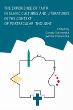 Okładka - The Experience of Faith in Slavic Cultures and Literatures in the Context of Postsecular Thought - Danuta Sosnowska, Ewelina Drzewiecka