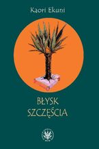 Okładka - Błysk szczęścia - Ekuni Kaori
