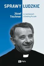 Okładka - Sprawy ludzkie - Ewelina Puczek, Józef Tischner