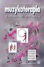 Okładka - Muzykoterapia w rehabilitacji i profilaktyce - Aldona Gąsienica-Szostak