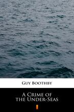 Okładka - A Crime of the Under-Seas - Guy Boothby