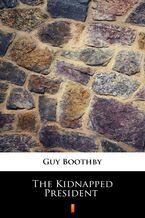 Okładka - The Kidnapped President - Guy Boothby